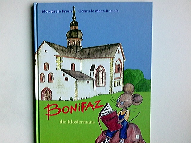 Bonifaz, die Klostermaus : eine Geschichte aus Kloster Eberbach. erzählt von Margarete Prüch. Ill. von Gabriele Merz-Bartels - Prüch, Margarete und Gabriele (Illustrator) Merz-Bartels