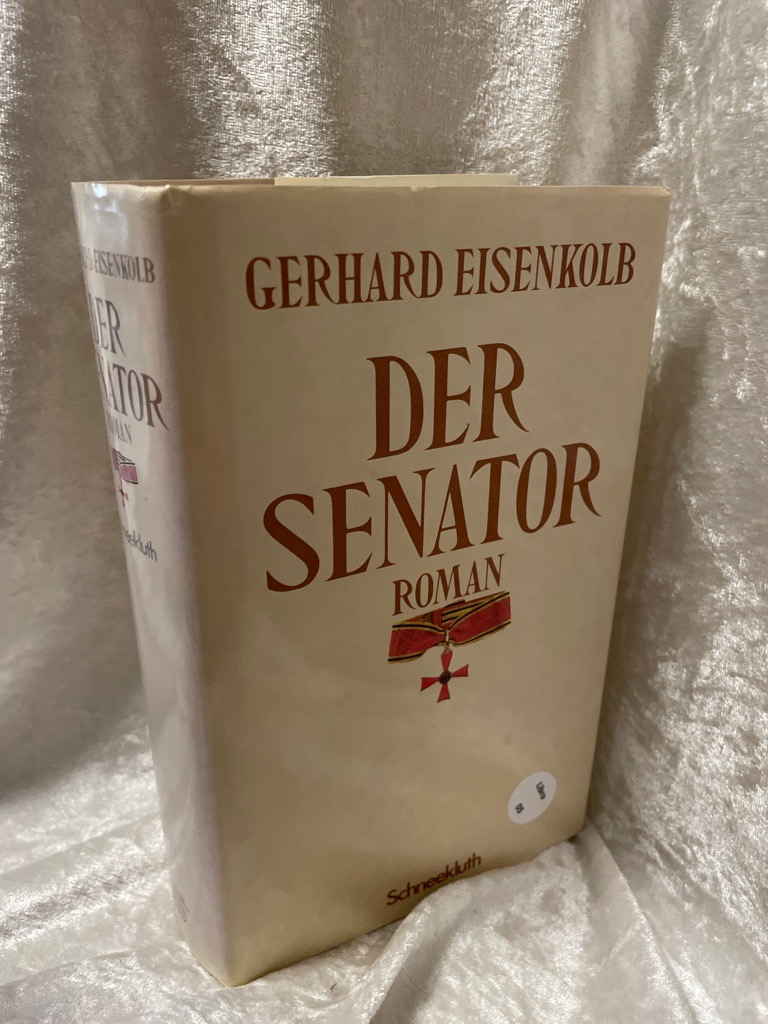 Der Senator. Roman - Eisenkolb, Gerhard