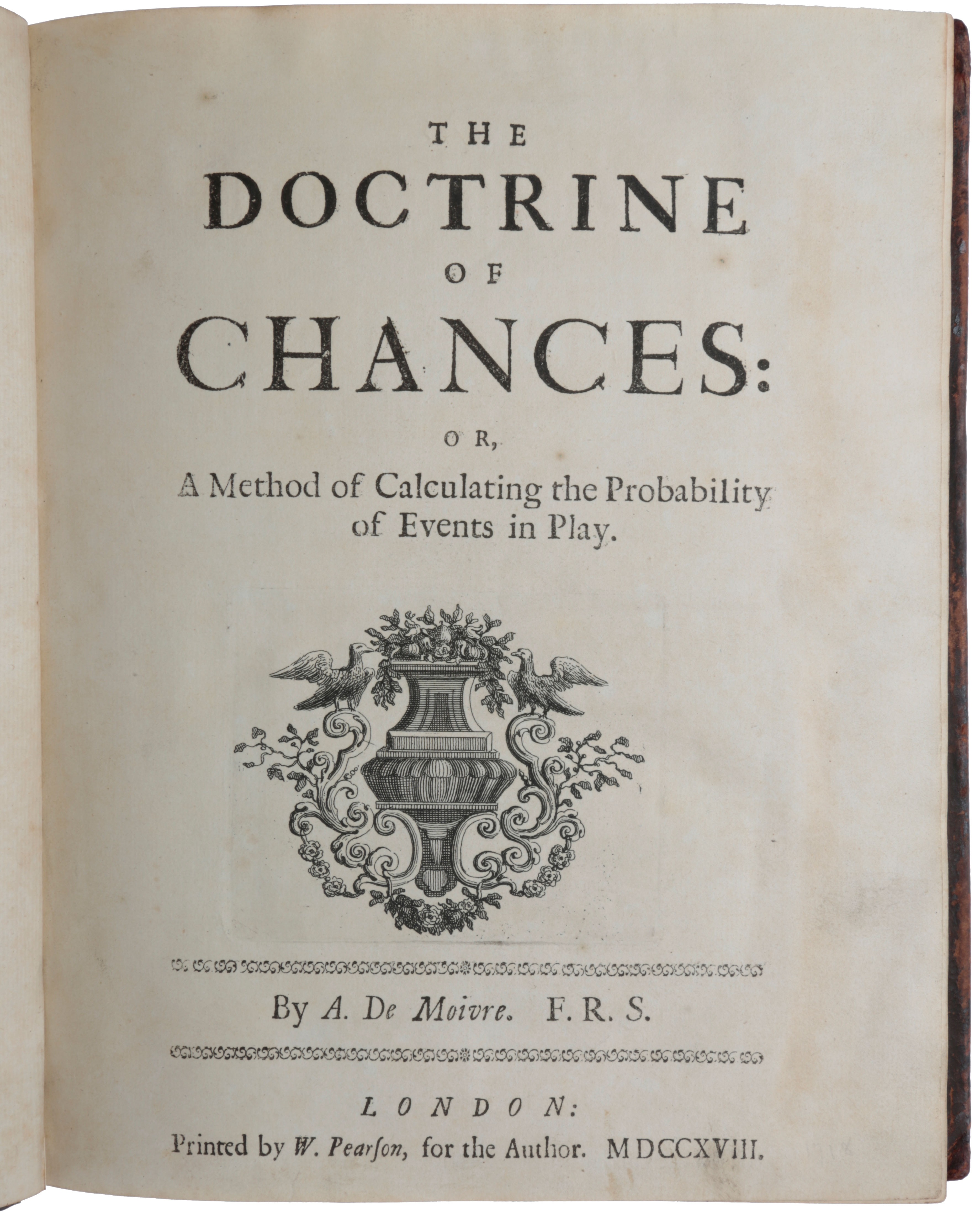 The Doctrine of Chances: or, A Method of Calculating the Probability of Events in Play - MOIVRE, Abraham de