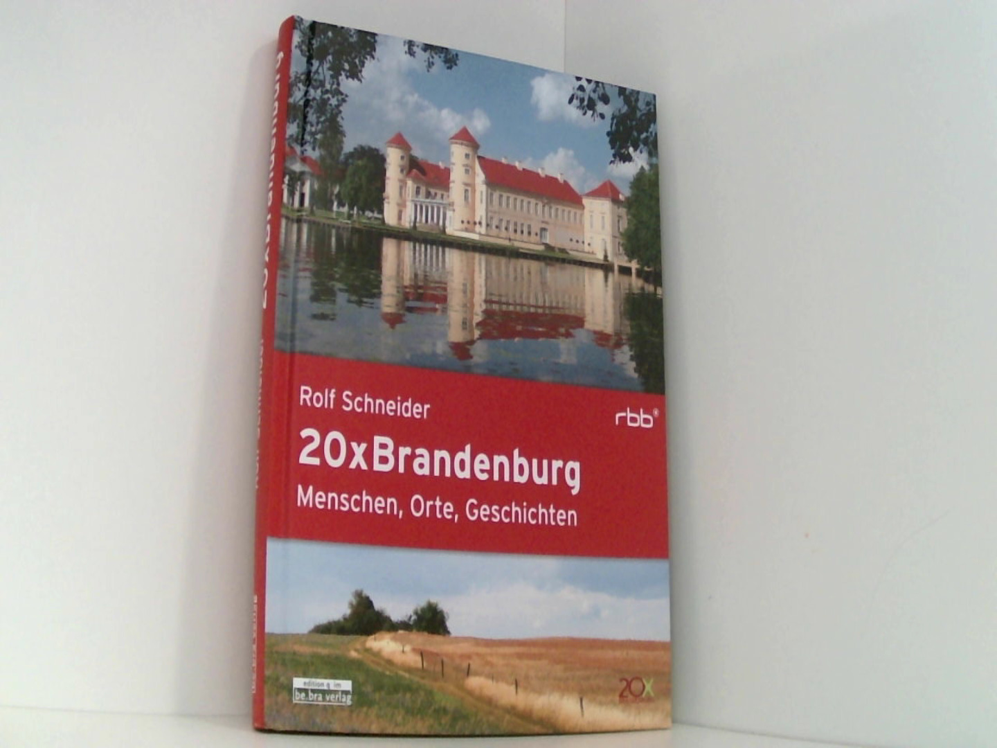 20 x Brandenburg: Menschen, Orte, Geschichten - Rolf, Schneider