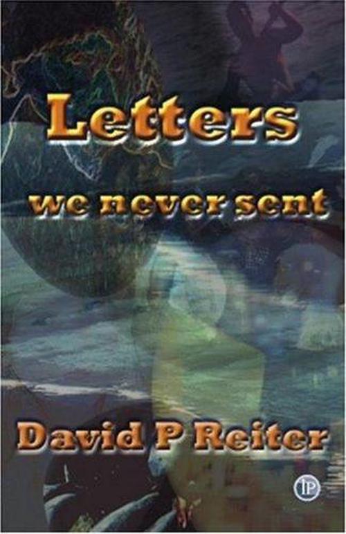 Letters We Never Sent (Paperback) - David Philip Reiter