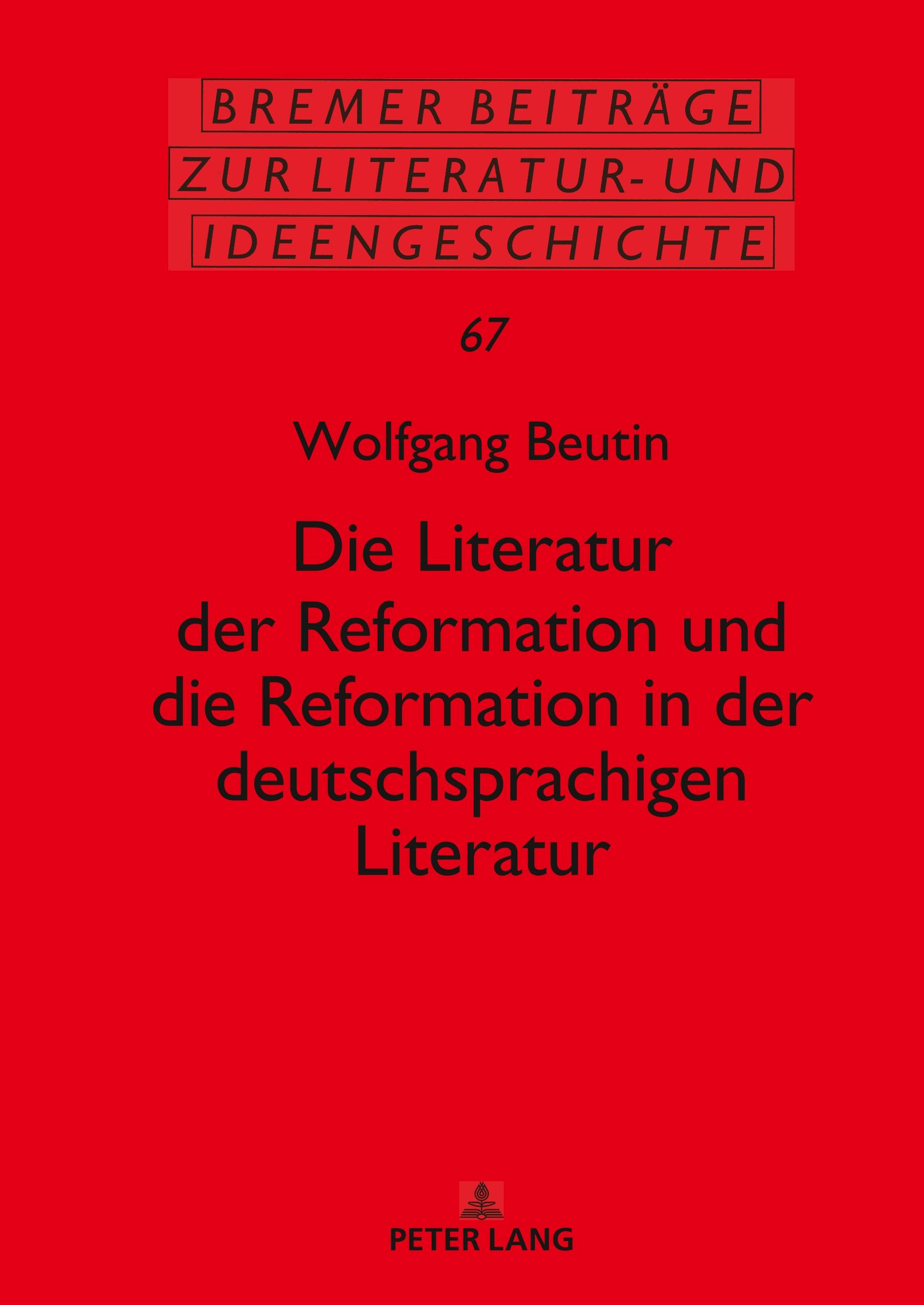 Die Literatur der Reformation und die Reformation in der deutschsprachigen Literatur - Beutin, Wolfgang