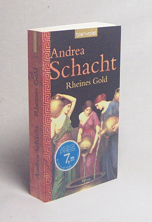 Rheines Gold : Roman / Andrea Schacht - Schacht, Andrea