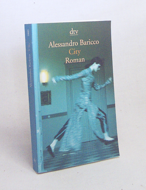 City : Roman / Alessandro Baricco. Aus dem Ital. von Anja Nattefort - Baricco, Alessandro