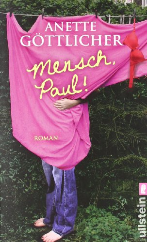 Mensch, Paul! : Roman. Ullstein ; 26684 - Göttlicher, Anette