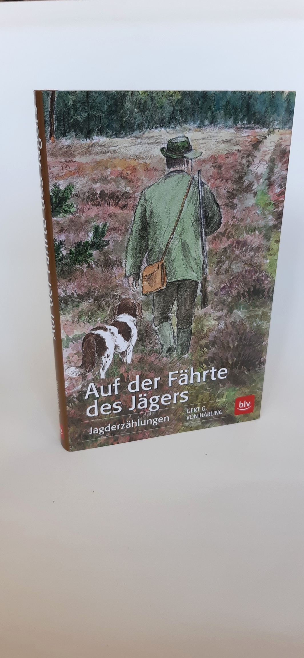 Auf der Fährte des Jägers Jagderzählungen / Gert G. von Harling, mit 12 Illustrationen von Klaus-Peter Reif - Gert G. von (Verfasser) Harling