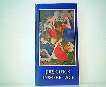 Das Glück unserer Tage. - H. G. Schwieger