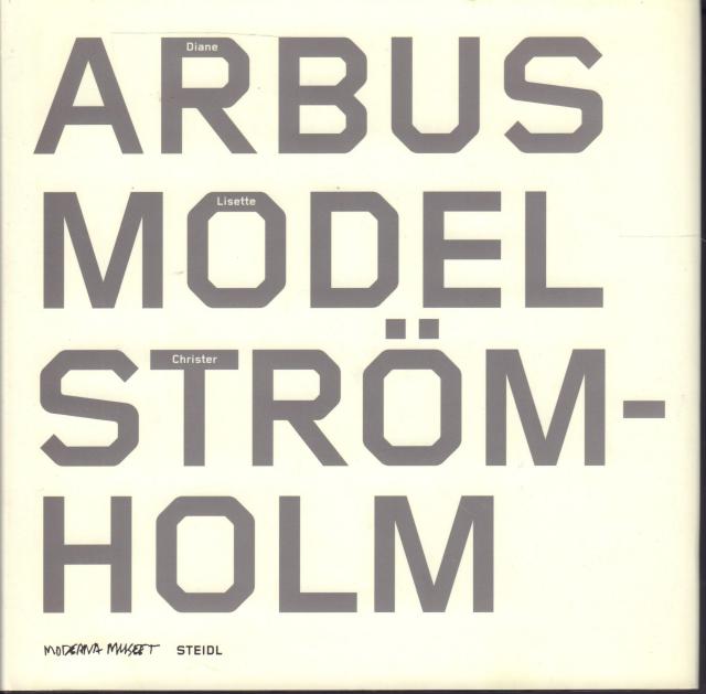 Arbus, Model, Strömholm. - (Arbus, Diane - Model, Lisette - Strömholm, Christer) - Tellgren, Anna (red)