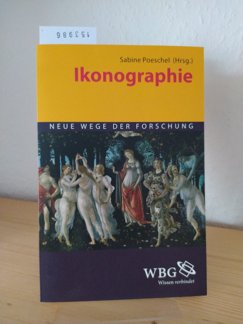 Ikonographie. Neue Wege der Forschung. [Herausgegeben von Sabine Poeschel]. - Poeschel, Sabine (Hrsg.)