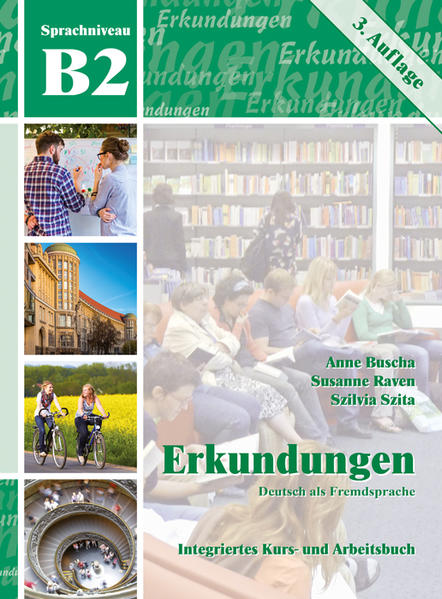 Erkundungen. Deutsch als Fremdsprache. Integriertes Kurs- und Arbeitsbuch. Sprachniveau B2. - Buscha, Anne u.a.