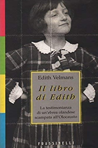 Il libro di Edith. La testimonianza di un'ebrea olandese sxampata all'olocausto. - Velmas, Edith.