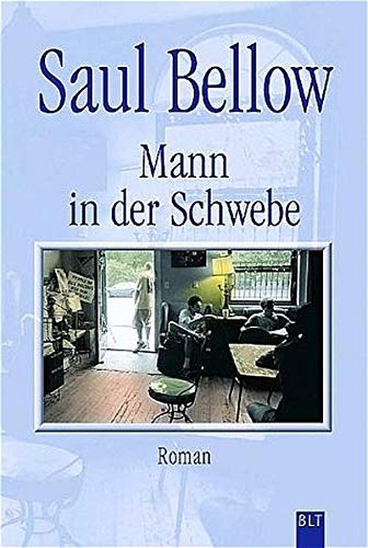 Der Mann in der Schwebe : [Roman]. Aus dem Amerikan. von Walter Hasenclever / BLT ; Bd. 92135 - Bellow, Saul