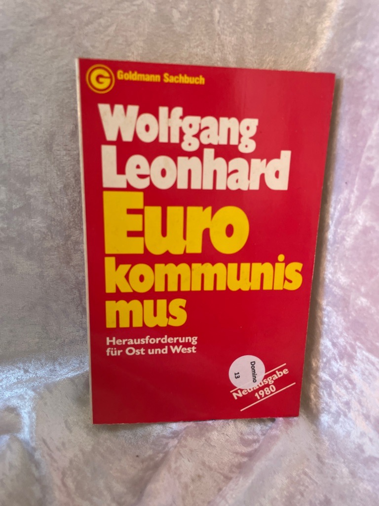 Eurokommunismus. Herausforderung für Ost und West. Ein Goldmann-Taschenbuch ; 11256 : Goldmann-Sachbuch - Leonhard, Wolfgang