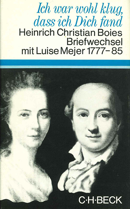 Heinrich Christian Boies Briefwechsel mit Luise Meyer. 1777 - 1785. Hrsg. von Ilse Schreiber. Vorwort von Joachim Kaiser. - Boie - Ich war wohl klug, daß ich Dich fand.