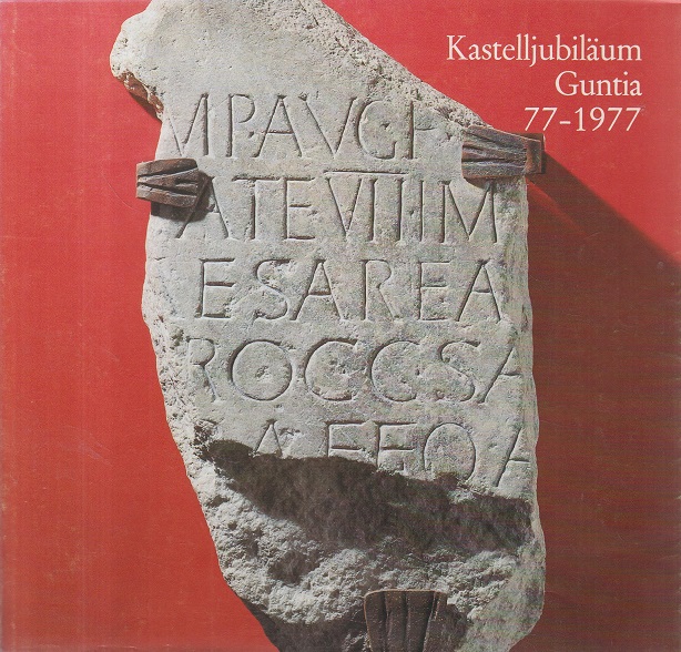 Kastelljubiläum Guntia : 77 - 1977. mit Beitr. von Wolfgang Czysz . / Günzburger Hefte ; 10 - Czysz, Wolfgang (Mitwirkender)