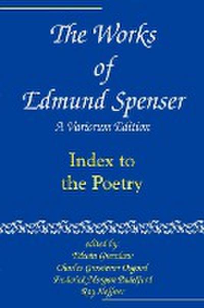 The Works of Edmund Spenser : Index to the Poetry - Edmund Spenser