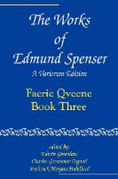 The Works of Edmund Spenser : Faerie Qveene, Book Three - Edmund Spenser