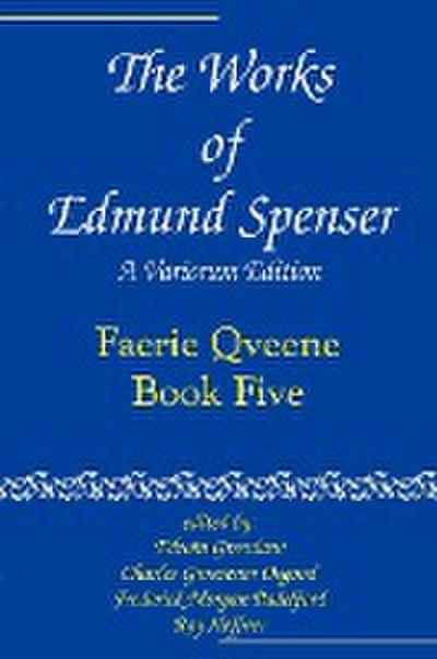 The Works of Edmund Spenser : Faerie Qveene, Book Five - Edmund Spenser