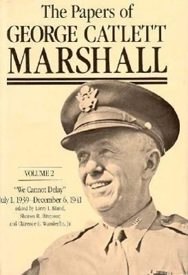 The Papers of George Catlett Marshall: The Right Man for the Job, December 7, 1941-May 31, 1943 - Marshall, George Catlett