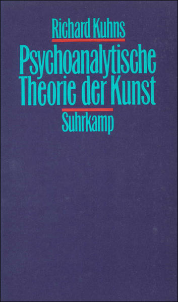 Psychoanalytische Theorie der Kunst - Kuhns, Richard