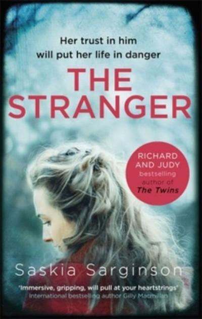 The Stranger : The twisty and exhilarating new novel from Richard & Judy bestselling author of The Twins - Saskia Sarginson