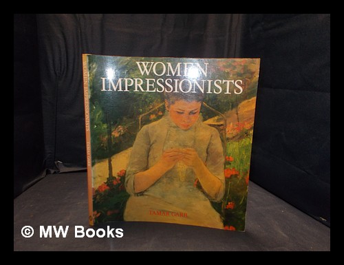 Women impressionists / Tamar Garb - Garb, Tamar