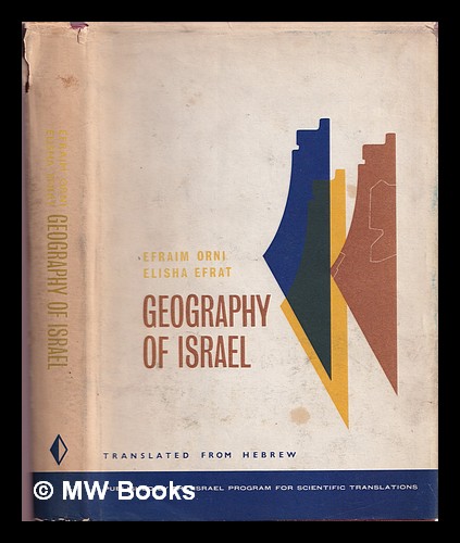 Geography of Israel by Orni, Efraim: (1966) Second Edition.  MW Books Ltd.
