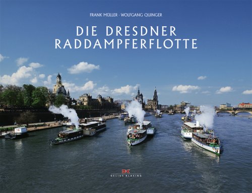Die Dresdner Raddampferflotte - Quinger, Wolfgang