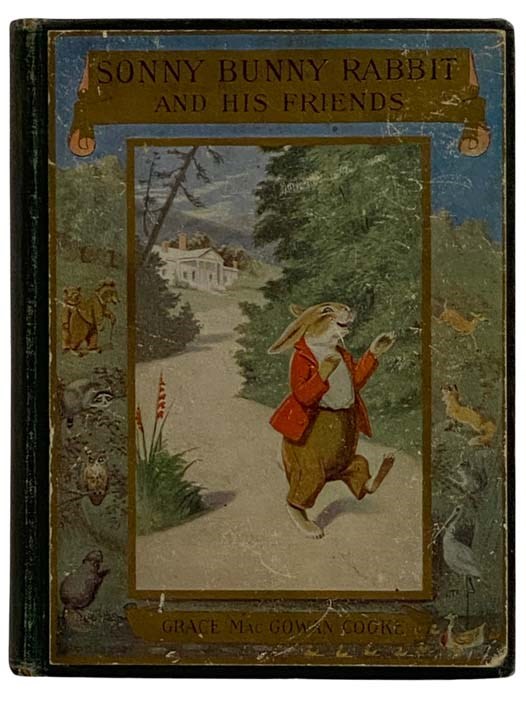 Sonny Bunny Rabbit and His Friends by Cooke, Grace MacGowan: Good Hard Cover (1915) First ...