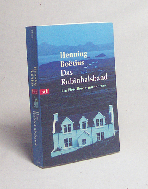 Das Rubinhalsband : [ein Piet-Hieronymus-Roman] / Henning Boe tius - Boetius, Henning
