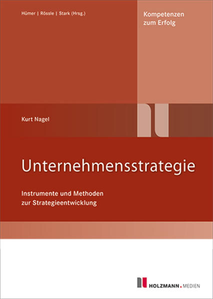 Unternehmensstrategie: Instrumente und Methoden zur Strategieentwicklung - Nagel, Kurt