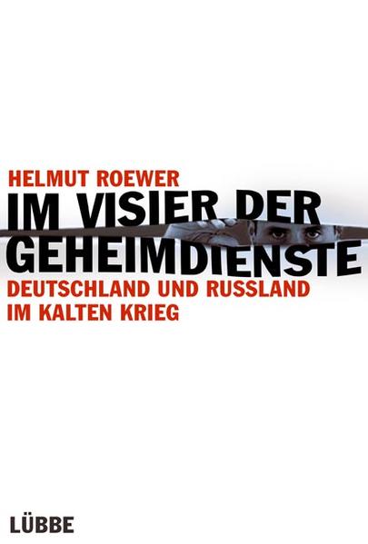 Im Visier der Geheimdienste: Deutschland und Russland im Kalten Krieg (Lübbe Sachbuch) - Roewer, Helmut