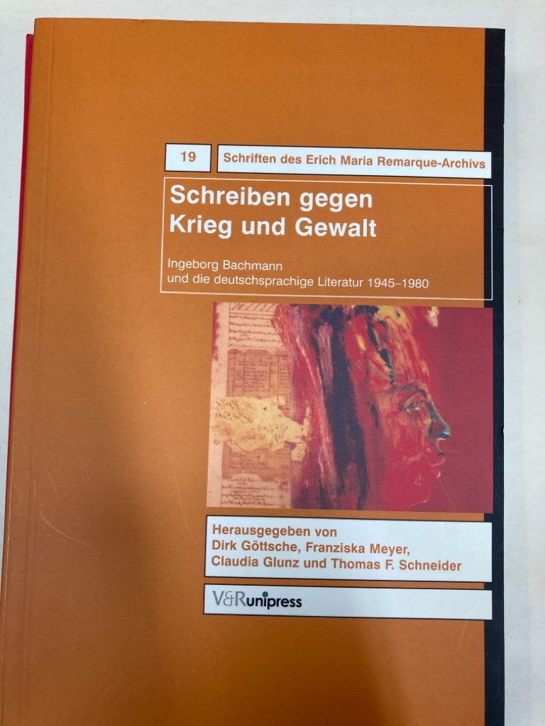 Schreiben gegen Krieg und Gewalt. Ingeborg Bachmann und die deutschsprachige Literatur 1945 - 1980. - Göttsche, Dirk und Franziska Meyer