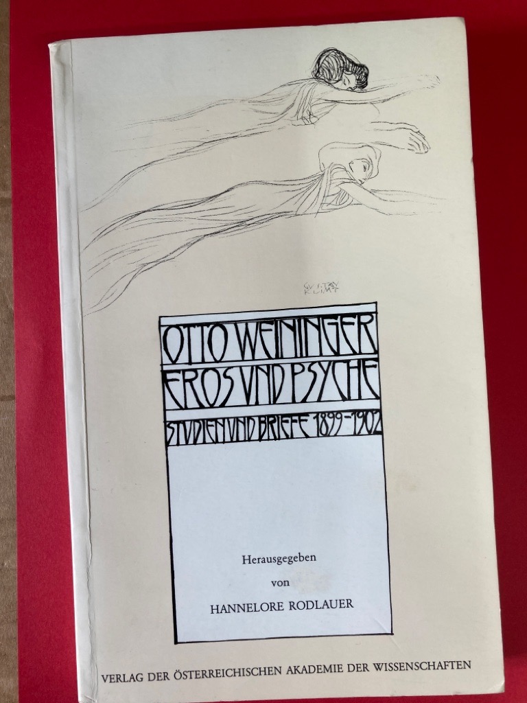 Eros und Psyche. Studien und Briefe, 1899 - 1902. Herausgegeben von Hannelore Rodlauer. - Weininger, Otto