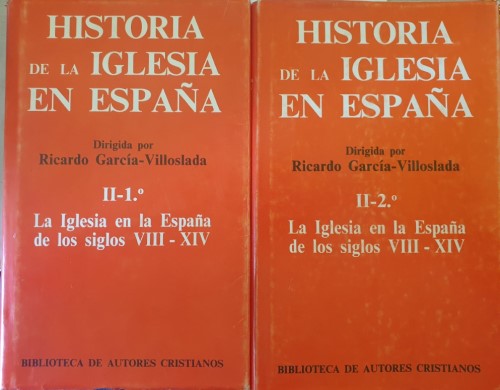 HISTORIA DE LA IGLESIA EN ESPAÑA. TOMO II 1º Y 2º. LA IGLESIA EN LA ESPAÑA DE LOS SIGLOS VIII - XIV. - GARCIA VILLOSLADA, Ricardo (Dirigida por).