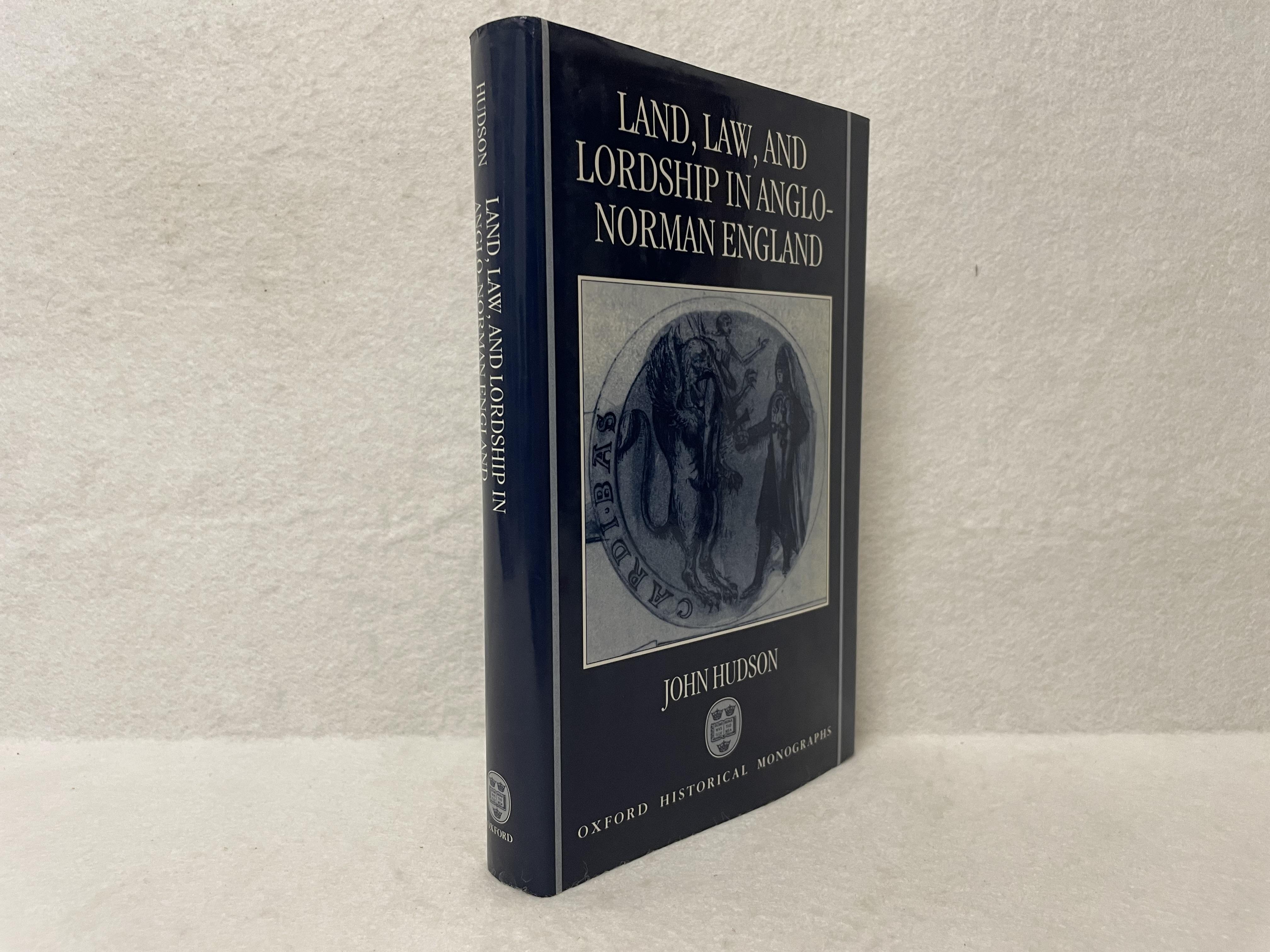 Land, Law, and Lordship in Anglo-Norman England - HUDSON, John