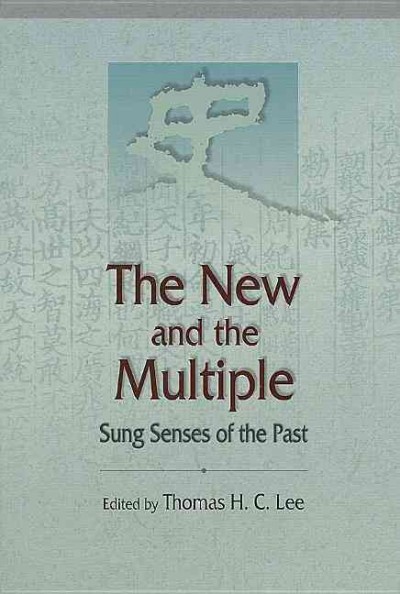 New and the Multiple : Sung Senses of the Past - Lee, Thomas H. C. (EDT)