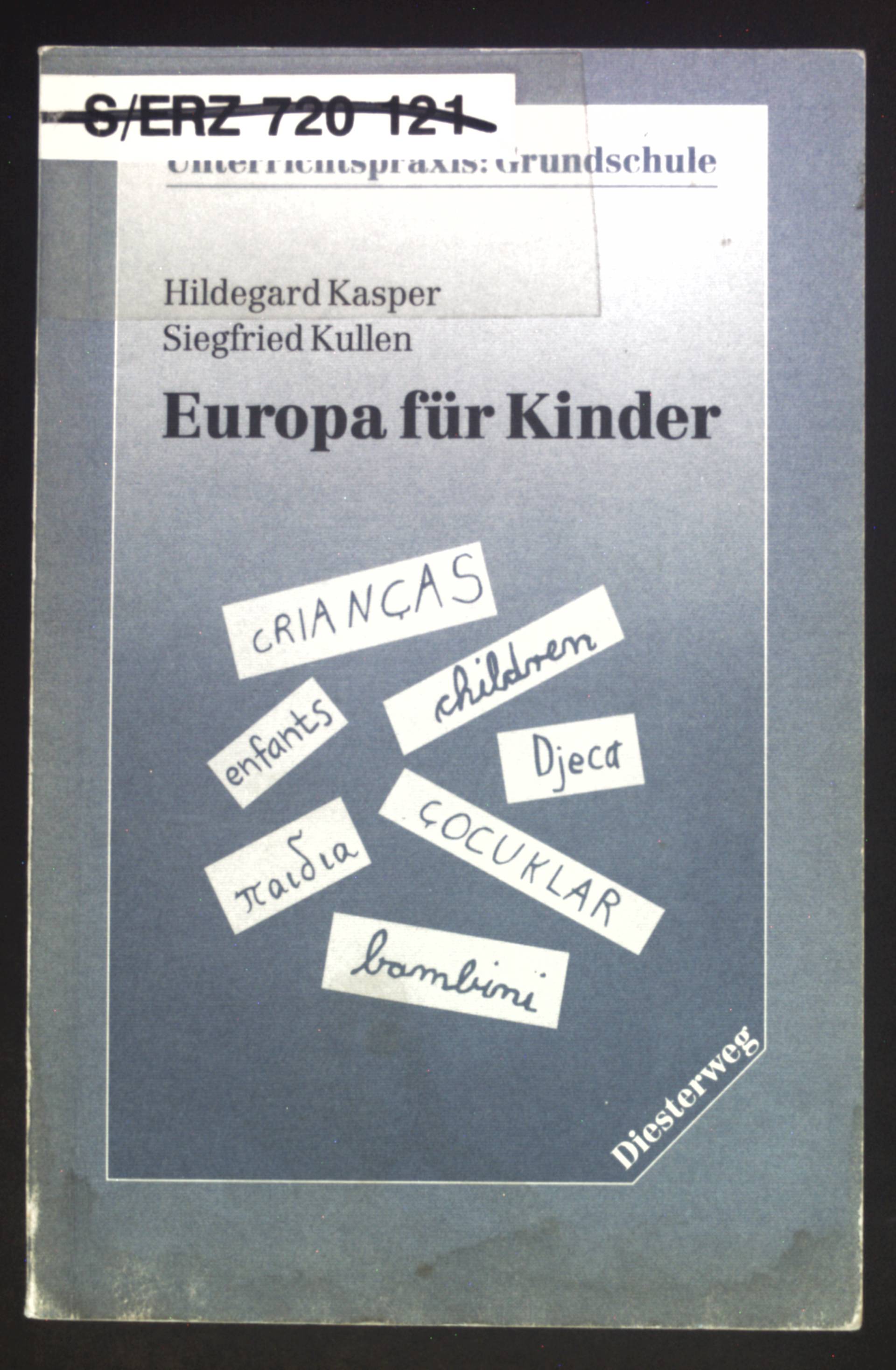 Europa für Kinder : europäisches Lernen in der Grundschule. Unterrichtspraxis Grundschule - Kasper, Hildegard und Siegfried Kullen