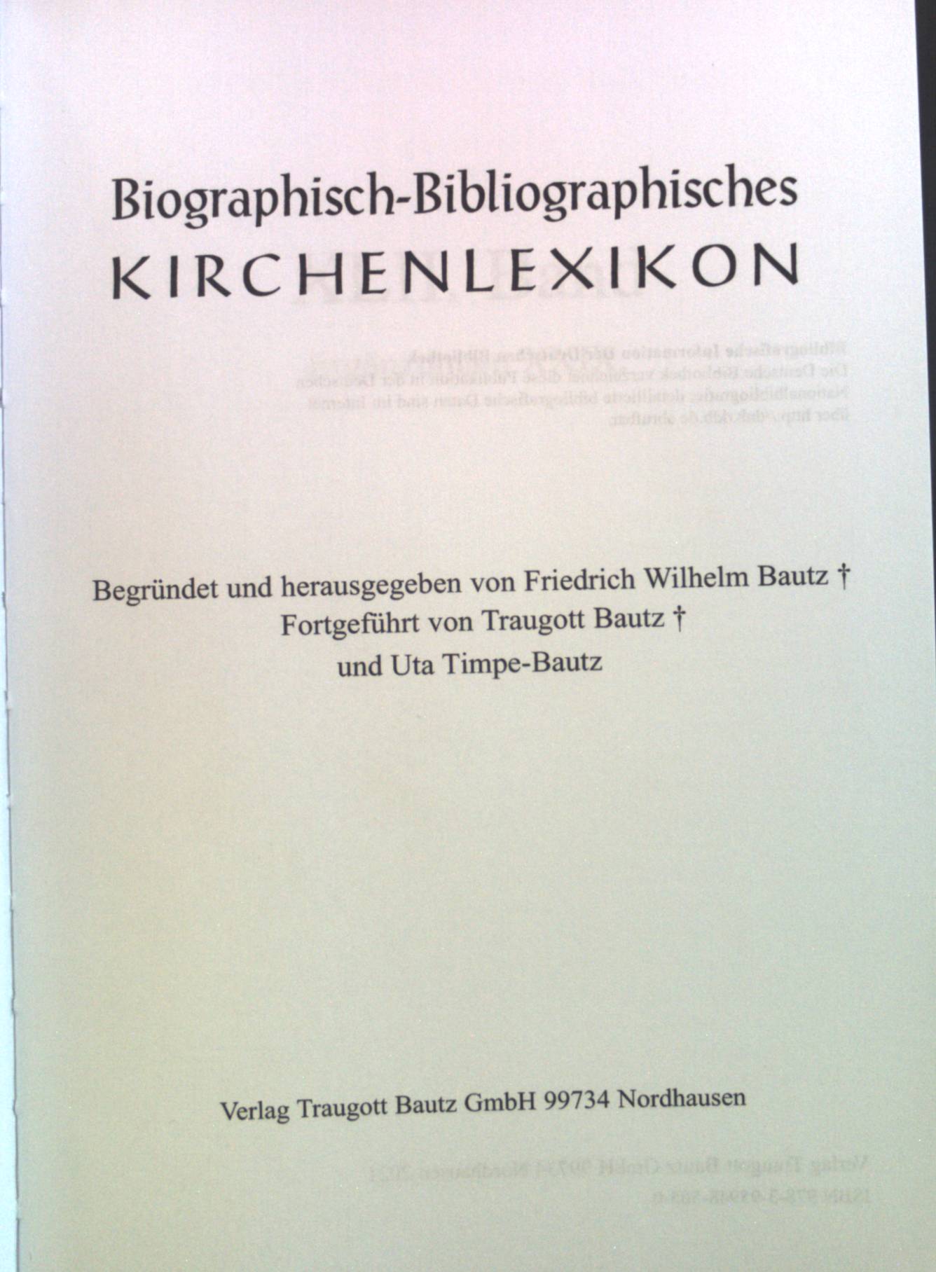 Biographisch-Bibliographisches Kirchenlexikon. Ergänzungen XXIX. 42. Band. - Bautz, Friedrich Wilhelm, Traugott Bautz Uta Timpe-Bautz u. a.