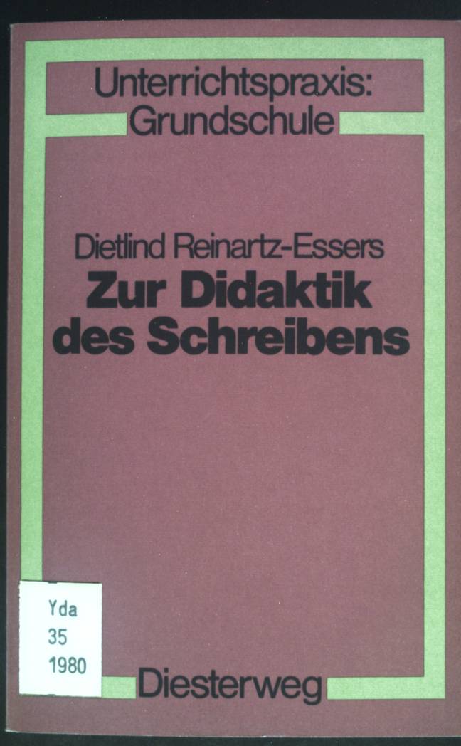 Zur Didaktik des Schreibens : theoret. Grundlagen u. prakt. Vorschläge. Unterrichtspraxis Grundschule - Reinartz-Essers, Dietlind