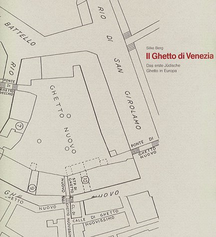 Il ghetto di Venezia : das erste jüdische Ghetto in Europa. - Berg, Silke