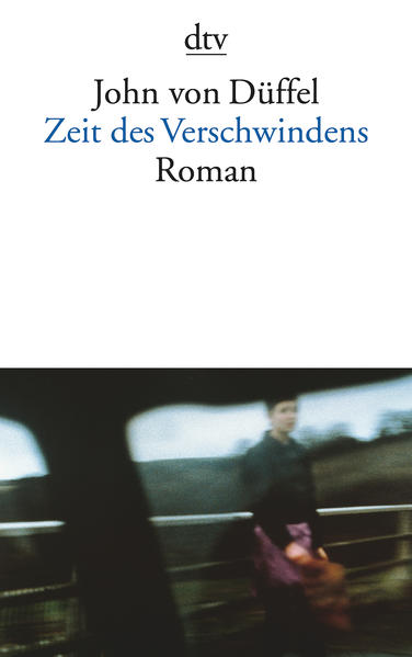 Zeit des Verschwindens: Roman - Düffel John, von