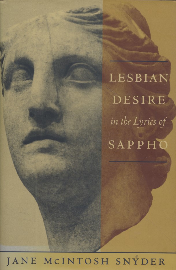 Lesbian Desire in the Lyrics of Sappho. Between Men--Between Women. - Snyder, Jane McIntosh