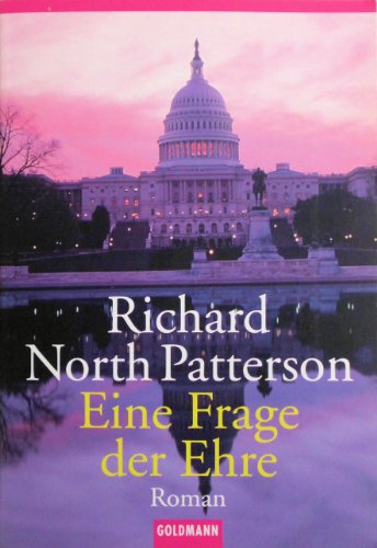 Eine Frage der Ehre : Roman. Aus dem Amerikan. von Christian Kennerknecht / Goldmann ; 41661 - Patterson, Richard North