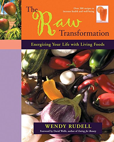 The Raw Transformation: Energizing Your Life with Living Foods - Rudell, Wendy
