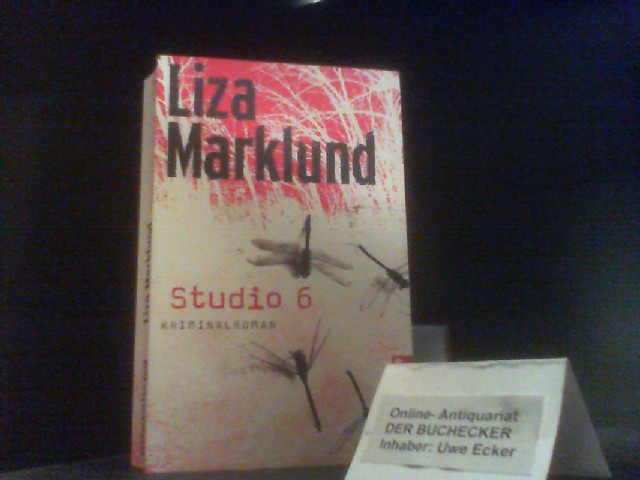 Studio 6 : Kriminalroman. Liza Marklund. Aus dem Schwed. von Susanne Dahmann / Ullstein ; 28424 - Marklund, Liza und Susanne Dahmann