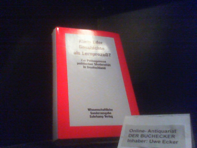 Geschichte als Lernprozess? : Zur Pathogenese politischer Modernität in Deutschland. - Eder, Klaus