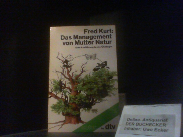 Das Management von Mutter Natur : e. Einf. in d. Ökologie. dtv ; 10502 : Natur im dtv - Kurt, Fred