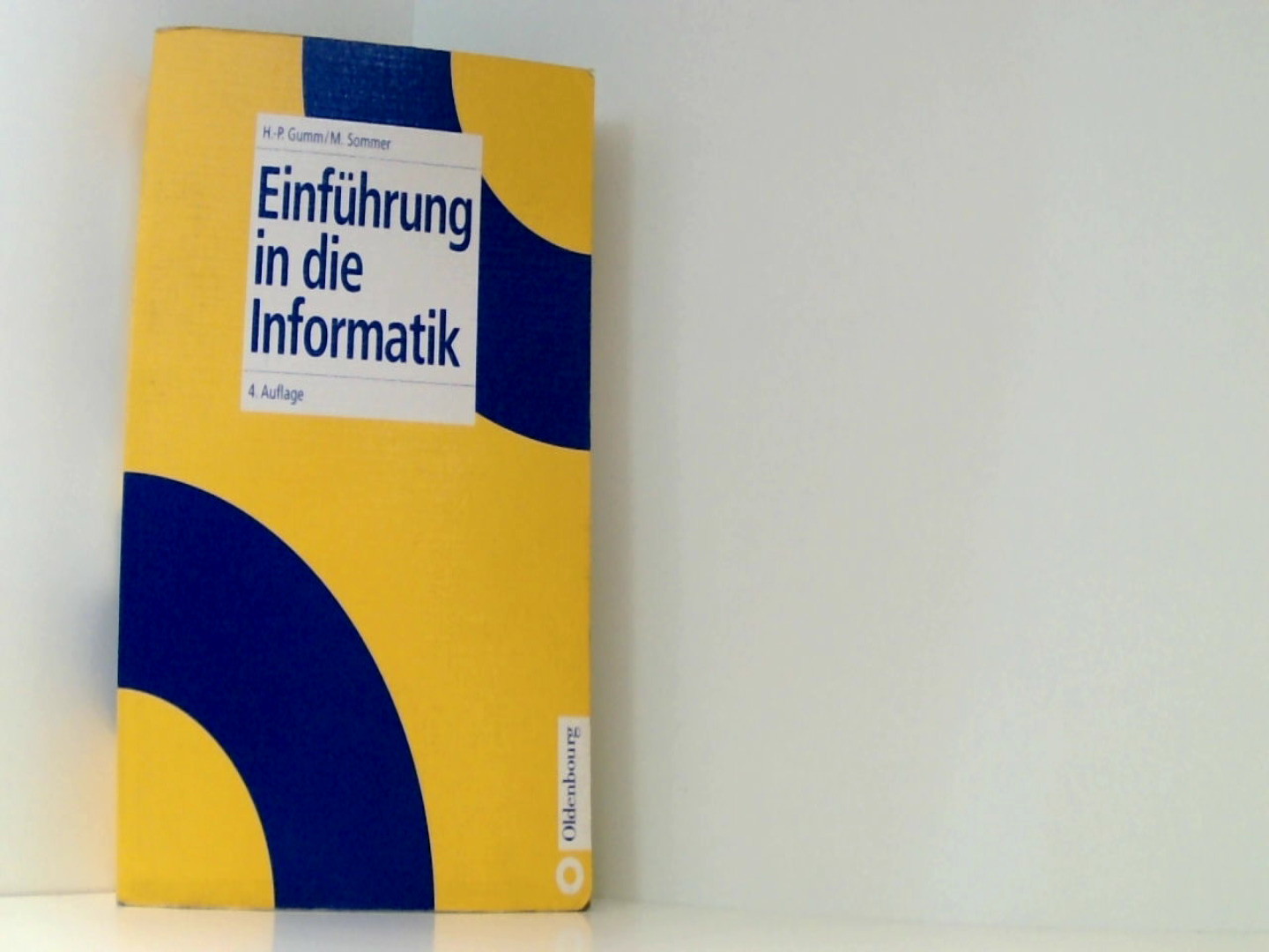 Einführung in die Informatik - Gumm, Heinz-Peter und Manfred Sommer