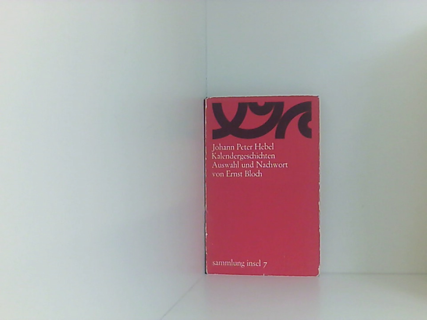 Kalendergeschichten. Auswahl und Nachwort v. Ernst Bloch. - Johann Peter, Hebel, Bloch Ernst und Bloch Ernst